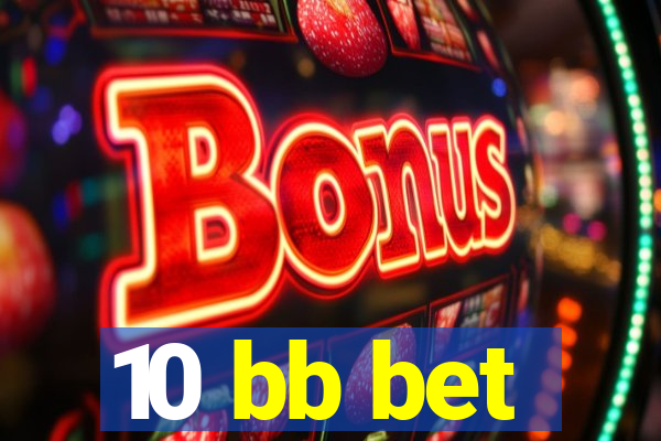 10 bb bet